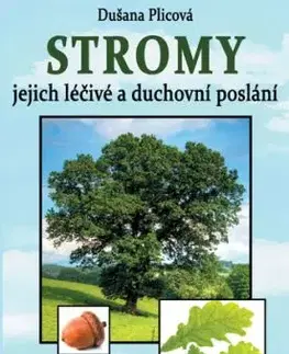 Stromy - jejich duchovní a léčivé poslání - Dušana Plicová