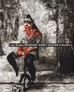 Medzihry. Bábky kratšie o hlavu - Ivan Štrpka