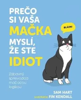 Prečo si vaša mačka myslí, že ste idiot - Sam Hart