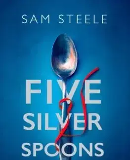 Five Silver Spoons - Sam Steele