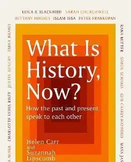What Is History, Now? - Suzannah Lipscomb, Helen Carr