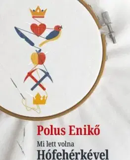 Mi lett volna Hófehérkével a törpék nélkül? - Enikő Polus