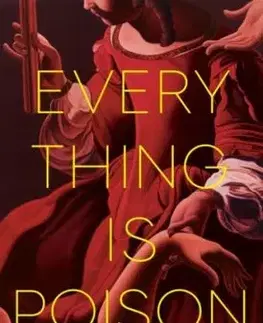 Everything Is Poison - Joy McCullough