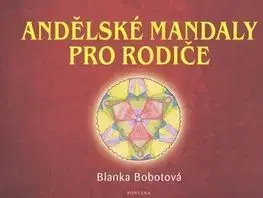 Andělské mandaly pro rodiče - Blanka Bobotová