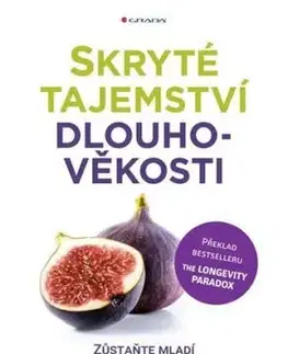 Skryté tajemství dlouhověkosti - Steven R. Gundry