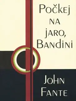 Počkej na jaro, Bandini - John Fante