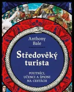 Středověký turista - Poutníci, učenci a špioni na cestách - Anthony Bale