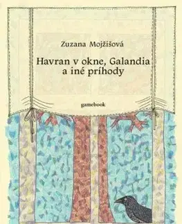 Havran v okne, Galandia a iné príhody (gamebook) - Zuzana Mojžišová