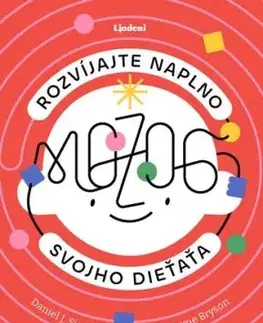 Rozvíjajte naplno mozog svojho dieťaťa - Daniel J. Siegel, Tina Payneová-Brysonová