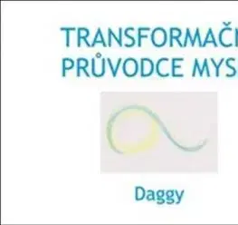 Transformační průvodce mysli - Dagmar Daggy Dévi