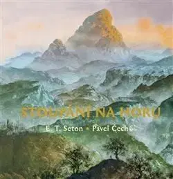 Stoupáni na horu - Ernest Thompson Seton, Pavel Čech