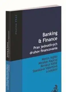 Banking & Finance. Prax jednotlivých druhov financovania - Martin Vojtko