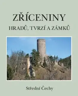Zříceniny hradů, tvrzí a zámků - Střední Čechy - 2.vydání - Viktor Sušický, Tomáš Durdík