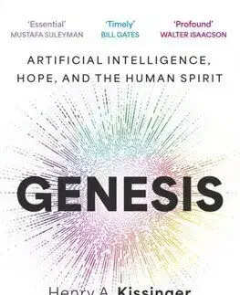Genesis - Artificial Intelligence, Hope, and the Human Spirit - Henry A. Kissinger, Craig Mundie, Eric Schmidt