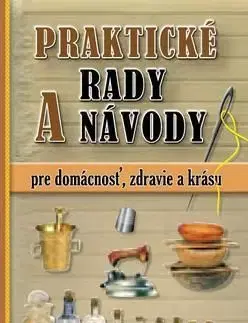 Praktické rady a návody pre domácnosť, zdravie a krásu