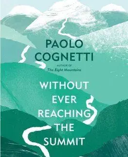 Without Ever Reaching the Summit - Paolo Cognetti