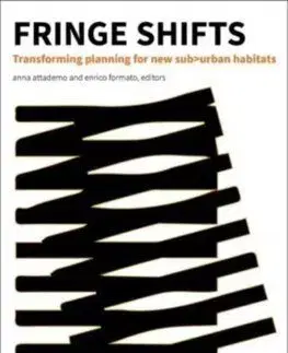 Fringe Shifts: Transforming Planning for New Suburban Habitats - Enrico Formato, Anna Attademo