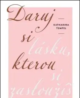 Daruj si lásku, kterou si zasloužíš - Katharina Tempel