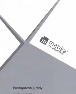 Matika pre spolužiakov: Postupnosti a rady (pracovný zošit) - Marek Liška, Tomáš Valenta, Lukáš Král
