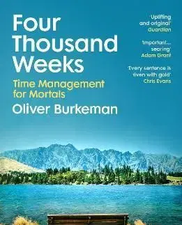 Four Thousand Weeks - Oliver Burkeman