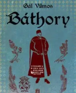 Báthory I.: A korona ára - Gál Vilmos