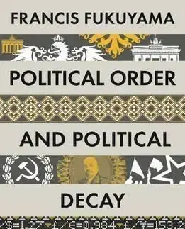Political Order and Political Decay - Francis Fukuyama