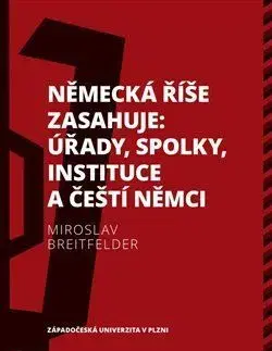 Německá říše zasahuje: úřady, spolky, instituce a čeští Němci 1918-1938 - Miroslav Breitfelder