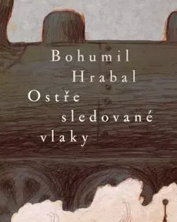 Ostře sledované vlaky - Bohumil Hrabal