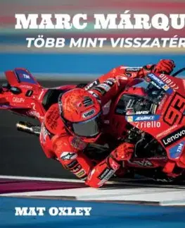 Márc Marquez - Több mint visszatérés - Mat Oxley