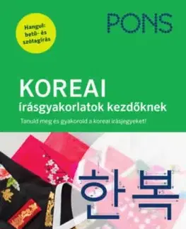 PONS KOREAI írásgyakorlatok kezdőknek - Tanuld meg és gyakorold a koreai írásjeleket! - Moon-Ey Song