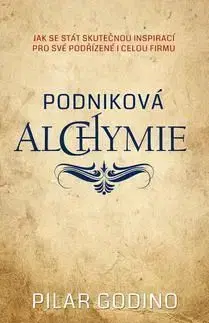 Podniková alchymie - Pilar Godino