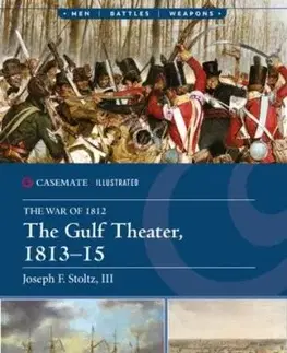 The Gulf Theater, 1813–15 - Joseph F. Stoltz