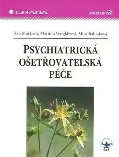 Psychiatrická ošetřovatelská péče - Eva Marková, Martina Venglářová, Mira Babiaková, M. Babiaková, E. Marková, M. Venglářová