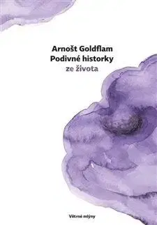 Podivné historky ze života - Arnošt Goldflam