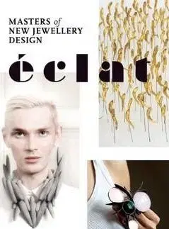 Eclat The Masters of New Jewelry Design - Promopress, Montse Borras