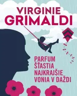 Parfum šťastia najkrajšie vonia v daždi - Virginie Grimaldi