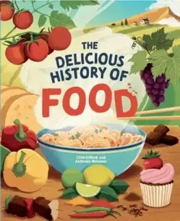 The Delicious History of Food - Clive Gifford