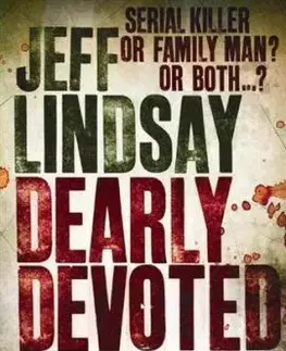 Dearly Devoted Dexter: a Novel - Jeff Lindsay