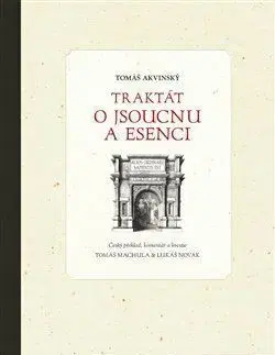 Traktát o jsoucnu a esenci - Tomáš Akvinský, Tomáš Machula, Lukáš Novák
