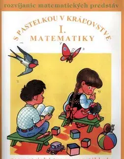 S pastelkou v kráľovstve matematiky I. - Jana Remišová