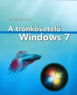 A trónkövetelö Windows 7 - Barnabás Bártfai