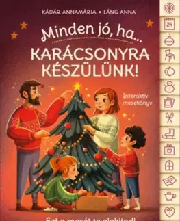 Minden jó, ha - Karácsonyra készülünk! - Interaktív mesekönyv - Annamária Kádár