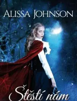 Štěstí nám přálo - Alissa Johnson