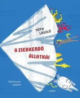 A zsebkendő állatkái és más fire-fura történetek Kiskatával és Julijullal - László Tóth