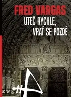 Uteč rychle a vrať se pozdě - Fred Vargas