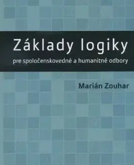Základy logiky pre spoločenskovedné a humanitné odbory - Marián Zouhar