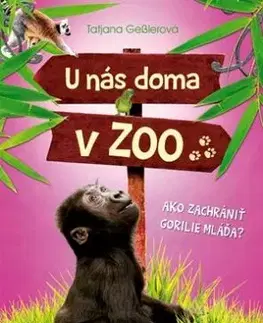 U nás doma v ZOO - Ako zachrániť gorilie mláďa? - Tatjana Geßlerová