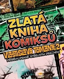 Zlatá kniha komiksů Vlastislava Tomana 2: Příběhy psané střelným prachem 2. vydání - Vlastislav Toman, Miloš Novák