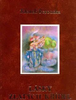 Lásky zlatých křídel - Zdenek Peroutka