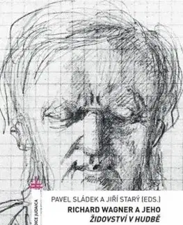 Richard Wagner a jeho Židovství v hudbě - Pavel Sládek, Jiří Starý